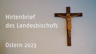 Hirtenbrief des Landesbischofs zum Osterfest 2023